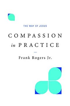 portada Compassion in Practice: The Way of Jesus (en Inglés)