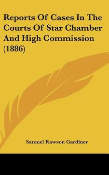 portada reports of cases in the courts of star chamber and high commission (1886) (en Inglés)