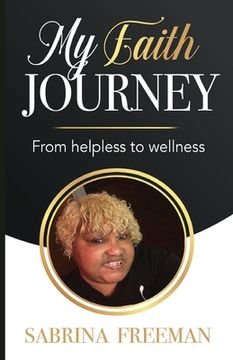 portada My Faith Journey: From Helpless to Wellness