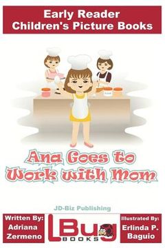 portada Ana Goes to Work with Mom - Early Reader - Children's Picture Books (in English)