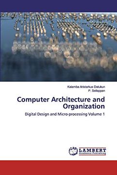 portada Computer Architecture and Organization: Digital Design and Micro-Processing Volume 1 (en Inglés)