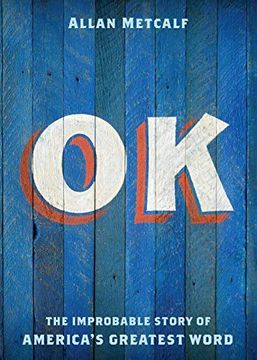 portada Ok: The Improbable Story of America's Greatest Word 