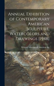 portada Annual Exhibition of Contemporary American Sculpture, Watercolors and Drawings [1948] (en Inglés)