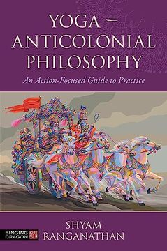 portada Yoga - Anticolonial Philosophy: An Action-Focused Guide to Practice (in English)