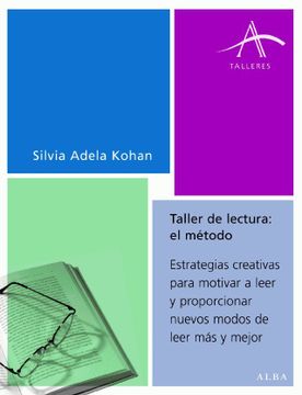 portada Taller de Lectura: El Método: Estrategias Creativas Para Motivar a Leer y Proporcionar Modos de Leer más y Mejor (Talleres)