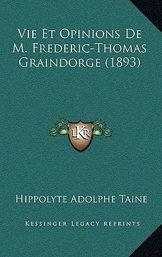 portada Vie Et Opinions De M. Frederic-Thomas Graindorge (1893) (en Francés)