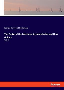 portada The Cruise of the Marchesa to Kamschatka and New Guinea: Vol. 2