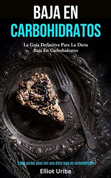 portada Baja en Carbohidratos: La Guía Definitiva Para la Dieta Baja en Carbohidratos (Cómo Perder Peso con una Dieta Baja en Carbohidratos)