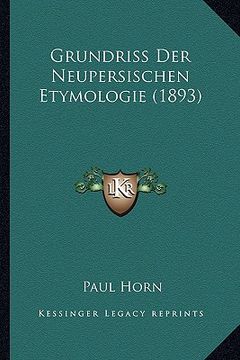 portada Grundriss Der Neupersischen Etymologie (1893) (en Alemán)