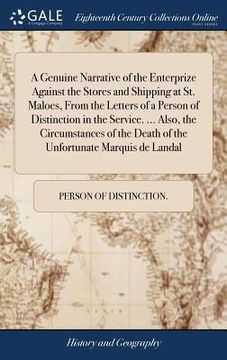 portada A Genuine Narrative of the Enterprize Against the Stores and Shipping at St. Maloes, From the Letters of a Person of Distinction in the Service. ... A (en Inglés)
