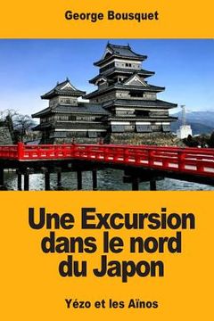 portada Une Excursion Dans le Nord du Japon: Yezo et les Ainos (in French)