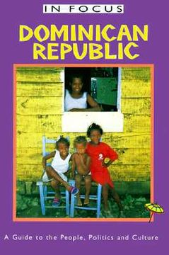 portada Dominican Republic In Focus: A Guide to the People, Politics and Culture (In Focus Guides) (en Inglés)