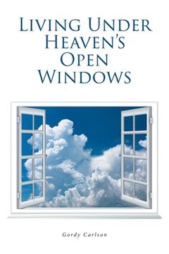portada Living Under Heaven's Open Windows (en Inglés)