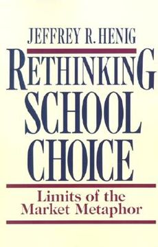 portada rethinking school choice: limits of the market metaphor (en Inglés)