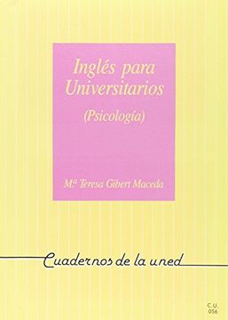 Libro Inglés para universitarios : (psicología) (CUADERNOS UNED), Mª Teresa  GIBERT MACEDA, ISBN 9788436239874. Comprar en Buscalibre
