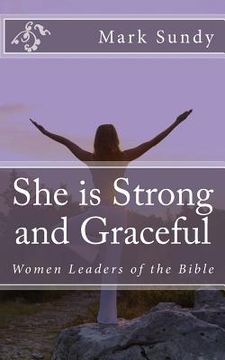 portada She is Strong and Graceful: Women Leaders of the Bible (in English)