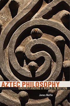 portada Aztec Philosophy: Understanding a World in Motion (en Inglés)