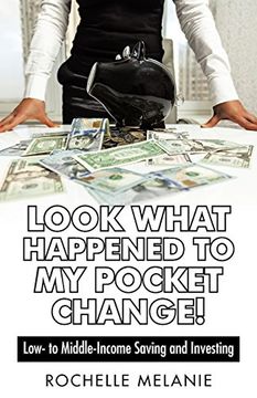 portada Look What Happened to My Pocket Change!: Low- To Middle-Income Saving and Investing