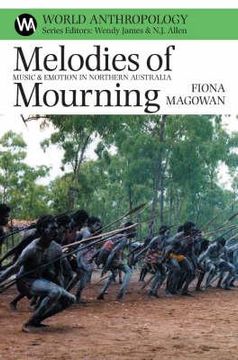 portada melodies of mourning: music and emotion in northern australia