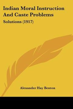 portada indian moral instruction and caste problems: solutions (1917) (en Inglés)