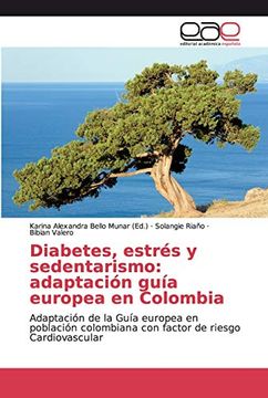 portada Diabetes, Estrés y Sedentarismo: Adaptación Guía Europea en Colombia: Adaptación de la Guía Europea en Población Colombiana con Factor de Riesgo Cardiovascular
