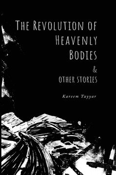 portada The Revolution of Heavenly Bodies & Other Stories (en Inglés)