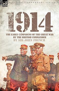 portada 1914: the early campaigns of the great war by the british commander (en Inglés)