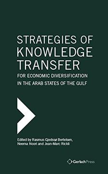 portada Strategies of Knowledge Transfer for Economic Diversification in the Arab States of the Gulf (The Gulf Research Centre Book Series at Gerlach Press)