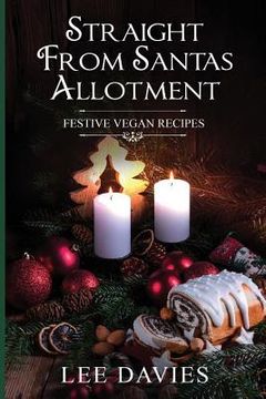 portada Straight from Santa's Allotment: Vegan & Keto Christmas & Festive Recipes (in English)