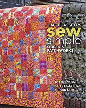 portada Kaffe Fassett's sew Simple Quilts & Patchworks: 17 Designs Using Kaffe Fassett's Artisan Fabrics (en Inglés)