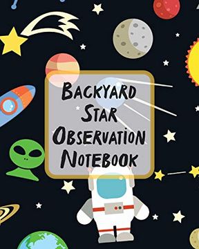 portada Backyard Star Observation Not: Record and Sketch | Star Wheel | Night sky | Backyard | Star Gazing Planner (en Inglés)