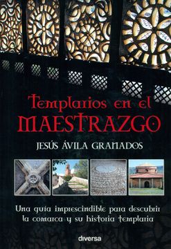 portada Templarios en el Maestrazgo: Una Guía Imprescindible Para Conocer la Historia Templaria de la Comarca del Maestrazgo y Descubrir sus Pueblos
