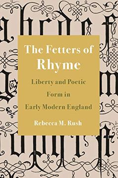 portada The Fetters of Rhyme: Liberty and Poetic Form in Early Modern England