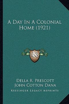 portada a day in a colonial home (1921) (in English)