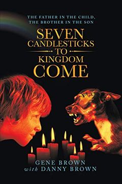 portada Seven Candlesticks to Kingdom Come: The Father in the Child, the Brother in the son (en Inglés)