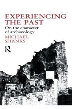 portada Experiencing the Past: On the Character of Archaeology (Material Cultures) (en Inglés)