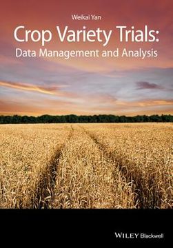 Crop Variety Trials: Data Management and Analysis (en Inglés)