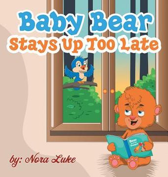 portada Baby Bear Stays Up Too Late: , toddler books 3-5 (en Inglés)