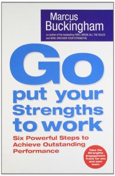 portada Go put Your Strengths to Work: Learn the Three Vital Skills for Flourishing at Work: Six Powerful Steps to Achieve Outstanding Performance (en Inglés)