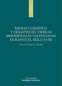 portada Riesgo climático y desastres en tierras meridionales valencianas durante el siglo XVIII