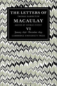 portada The Letters of Thomas Babington Macaulay: Volume 6, January 1856 December 1859: January 1856-December 1859 v. 6, (in English)