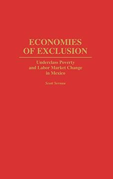 portada Economies of Exclusion: Underclass Poverty and Labor Market Change in Mexico (Contributions in Afro-American And) (in English)