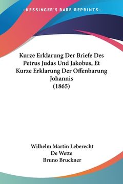 portada Kurze Erklarung Der Briefe Des Petrus Judas Und Jakobus, Et Kurze Erklarung Der Offenbarung Johannis (1865) (in German)