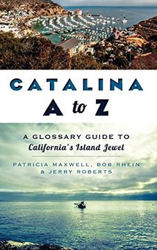 portada Catalina a to z: A Glossary Guide to California's Island Jewel (en Inglés)