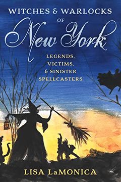 portada Witches and Warlocks of new York: Legends, Victims, and Sinister Spellcasters (en Inglés)