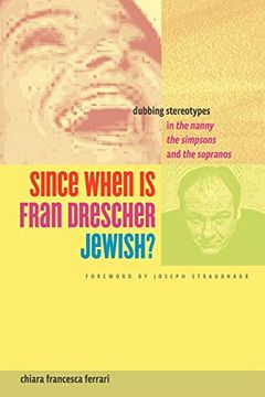 portada Since When is Fran Drescher Jewish? Dubbing Stereotypes in the Nanny, the Simpsons, and the Sopranos (en Inglés)