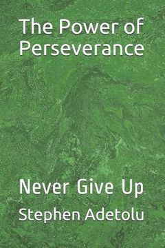 portada The Power of Perseverance: Never Give Up (in English)