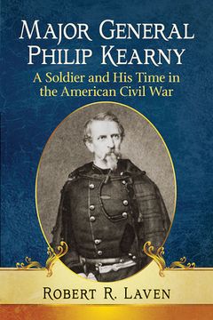 portada Major General Philip Kearny: A Soldier and His Time in the American Civil War (in English)