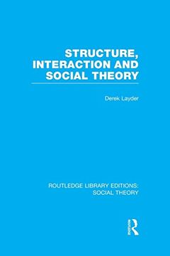 portada Structure, Interaction and Social Theory (Rle Social Theory) (en Inglés)