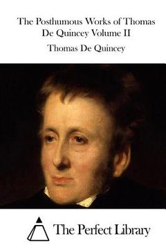 portada The Posthumous Works of Thomas De Quincey Volume II (in English)